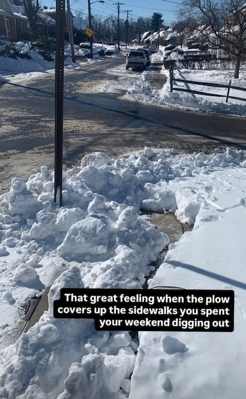 Mounds of snow on a sidewalk, with the text overlay "That great feeling when the plow covers up the sidewalks you spent your weekend digging out."