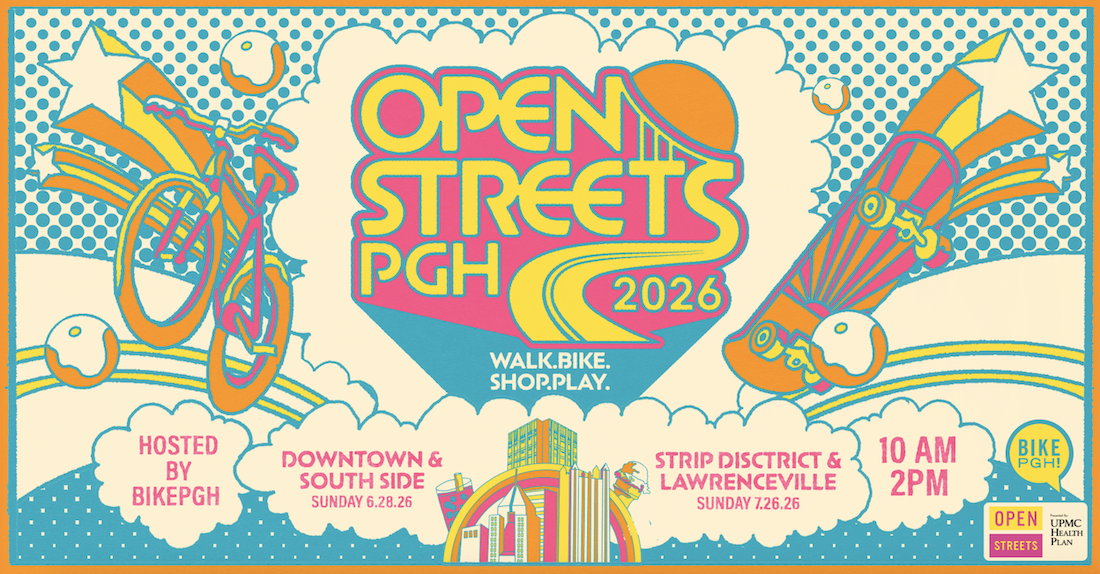 A colorful banner image with the words OpenStreetsPGH 2026 - Walk, bike, shop, play - Hosted by BikePGH - Downtown & South side, then Strip District and Lawrenceville. Image also shows a bike, skateboard, bubbles, ice cream, and city skyline. 